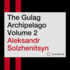 The Gulag Archipelago Volume 2: an Experiment in Literary Investigation