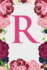 R: Letter R Monogram Initials Burgundy Pink & Red Rose Floral Notebook & Journal