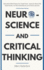 Neuroscience and Critical Thinking: Understand the Hidden Pathways of Your Thought Patterns-Improve Your Memory, Make Rational Decisions, Tune Down Emotional Reactions, and Set Realistic Expectations