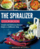 The Spiralizer Cookbook: Simple and Delicious Recipes Made in a Different Way (Spiralizer Recipes)