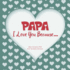 Papa, I Love You Because: What I Love About Papa Fill in the Blanks Love Book (Gray Green)