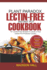 Plant Paradox Lectin-Free Instant Pot Cookbook: 101 Lectin-Free Recipes to Cook in Your Instant Pot Pressure Cooker