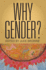 Why Gender?