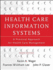 Health Care Information Systems: a Practical Approach for Health Care Management