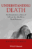 Understanding Death: an Introduction to Ideas of Self and the Afterlife in World Religions