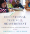 Educational Testing and Measurement: Classroom Application and Practice