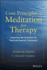 Core Principles of Meditation for Therapy: Improving the Outcomes for Psychotherapeutic Treatments