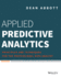 Applied Predictive Analytics Principles and Techniques for the Professional Data Analyst