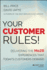 Your Customer Rules! : Delivering the Me2b Experiences That Today's Customers Demand