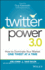 Twitter Power 3.0: How to Dominate Your Market One Tweet at a Time