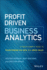 Profit Driven Business Analytics: A Practitioner's Guide to Transforming Big Data Into Added Value