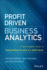 Profit Driven Business Analytics-a Practitioner's Guide to Transforming Big Data Into Added Value