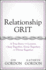 Relationship Grit: a True Story With Lessons to Stay Together, Grow Together, and Thrive Together