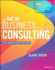 The New Business of Consulting the Basics and Beyond