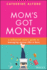 Mom's Got Money: a Millennial Mom's Guide to Managing Money Like a Boss