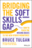 Bridging the Soft Skills Gap: How to Teach the Missing Basics to the New Hybrid Workforce