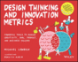 Design Thinking and Innovation Metrics-Powerful Tools to Manage Creativity, Okrs, Product, and Business Success