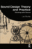 Sound Design Theory and Practice Working With Sound, 1st Edition