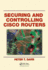 Securing and Controlling Cisco Routers