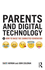 Parents and Digital Technology: How to Raise the Connected Generation