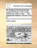 An Essay Concerning Human Understanding. in Four Books. Written by John Locke, ... the Eighteenth Edition. Volume 2 of 2