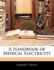 A Handbook of Medical Electricity