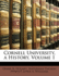 Cornell University, a History, Volume 1