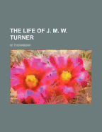 The life of J. M. W. Turner: founded on letters and papers furnished by his friends and fellow-academicians