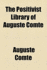 Positivist Library of Auguste Comte, 1798-1854 (Bibliography & Reference Ser: No. 419)