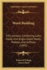 Word-Building: Fifty Lessons, Combining Latin, Greek, and Anglo-Saxon Roots, Prefixes, and Suffixes Into about Fifty-Five Hundred Common Derivative Words in English; With a Brief History of the English Language (Classic Reprint)