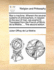 Man a Machine Wherein the Several Systems of Philosophers, in Respect to the Soul of Man, Are Examin'D Translated From the French of Mons De La Mettrie, the Second Edition