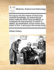 An Inquiry Into the Means of Improving Medical Knowledge, by Examining All Those Methods Which Have Hindered, or Increased Its Improvement to Which Is Added, an Explanation of the Motion and Action of Fire, in and Upon the Human Body