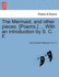 The Mermaid, and Other Pieces. [Poems.] ... with an Introduction by S. C. F.