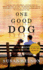 One Good Dog: a Novel