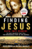 Finding Jesus: Faith. Fact. Forgery. : Six Holy Objects That Tell the Remarkable Story of the Gospels