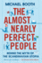 Almost Nearly Perfect People
