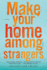 Make Your Home Among Strangers