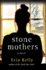 Stone Mothers: a Novel