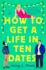 How to Get a Life in Ten Dates