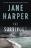 The Survivors: Secrets. Guilt. a Treacherous Sea. the Powerful New Crime Thriller From Sunday Times Bestselling Author Jane Harper