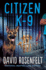 Citizen K-9: a K Team Novel (K Team Novels, 3)