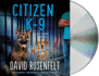 Citizen K-9: A K Team Novel