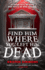 Find Him Where You Left Him Dead (Death Games, 1)