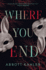 Where You End: a Novel