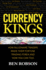 Currency Kings: How Billionaire Traders Made Their Fortune Trading Forex and How You Can Too