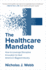 The Healthcare Mandate: How to Leverage Disruptive Innovation to Heal Americas Biggest Industry