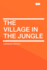 The Village in the Jungle