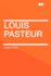 Louis Pasteur: a Biography (Classic Reprint)