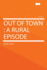 Out of Town a Rural Episode