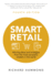 Smart Retail: Winning Ideas and Strategies From the Most Successful Retailers in the World
